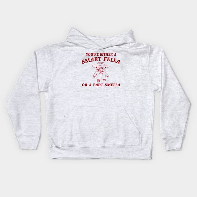 You’re Either A Smart Fella Or A Fart Smella Kids Hoodie by vintage-corner